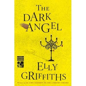 The Dark Angel: A Mystery -- Elly Griffiths
